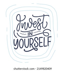 Inspirational quote - Invest in Yourself. Modern calligraphy. Brush painted letters, vector