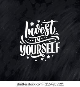 Inspirational quote - Invest in Yourself. Modern calligraphy. Brush painted letters, vector illustration