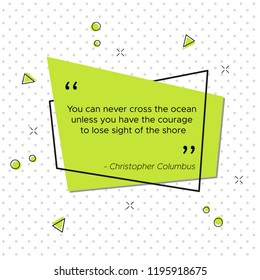 Inspirational quote of Italian explorer Christopher Columbus at pop-art trendy illustration for USA Columbus Day. You can never cross the ocean unless you have the courage to lose sight of the shore.