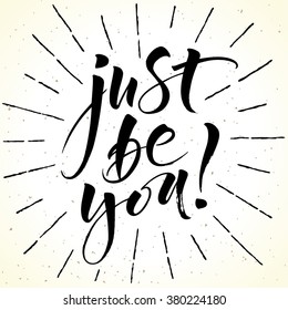 Inspirational quote Just Be You. Modern calligraphy on grunge background with burst. Brush painted letters, vector illustration.