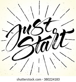 Inspirational quote Just Start. Modern calligraphy on grunge background with burst. Brush painted letters, vector illustration.