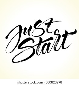 Inspirational quote Just Start. Modern calligraphy. Brush painted letters, vector illustration.