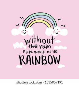 Inspirational quote lettering, rainbow and clouds on pink / Vector illustration design for prints, posters, fashion graphics, t shirts etc