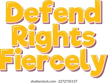 Inspirational quote lettering vector design featuring the phrase "Defend Rights Fiercely."