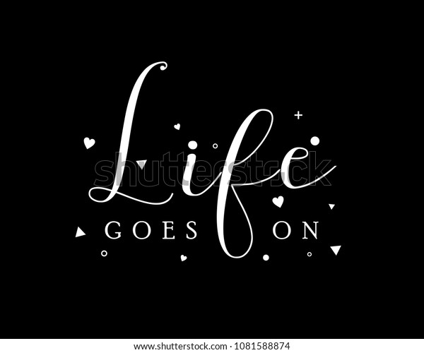 Inspirational Quote Life Goes On Stock Vector Royalty Free