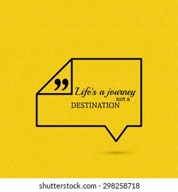 Inspirational quote. Life is a journey not a destination. wise saying in square