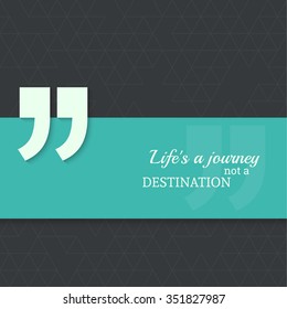 Inspirational quote. Life is a journey not a destination. wise saying with green banner