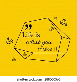 Inspirational quote. Life is what you make it. wise saying in square