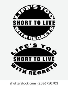 Inspirational Quote, Life's Too Short to Live with Regrets, Bold Typography Design, Minimalist Black-and-White Motivational Poster with Life Quote, Typography Art: Life's Too Short to Live with Regret