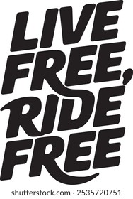 Inspirational Quote Live Free, Ride Free