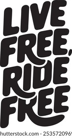 Inspirational Quote Live Free, Ride Free, Typography