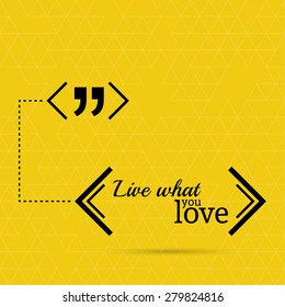 Inspirational quote. Live what you love. wise saying in square