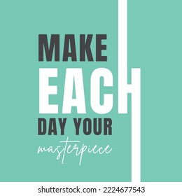Inspirational quote - Make each day your masterpiece poster