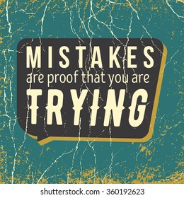 inspirational quote. mistakes are proof that you are trying. wise, inspirational saying on grunge background. typographical poster, vector design. artwork for wear. 