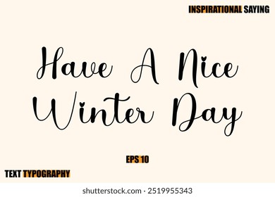 Inspirational Quote Of Modern Cursive Typography Text Have A Nice Winter Day