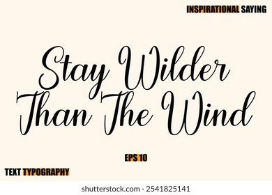 inspirierendes Zitat von moderner kursiver Typografie Text bleibe wilder als der Wind