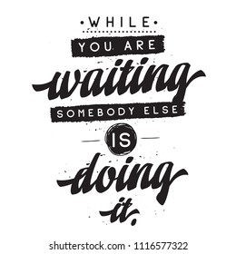 Inspirational quote, motivation. Typography for t shirt, invitation, greeting card sweatshirt printing and embroidery. Print for tee.