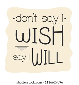 Inspirational quote, motivation. Typography for t shirt, printing.