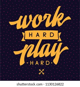 Inspirational quote, motivation. Typography for t shirt, invitation, greeting card sweatshirt printing and embroidery. Print for tee. Work hard play hard.