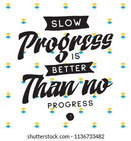 102 Slow progress is better than no progress Images, Stock Photos ...