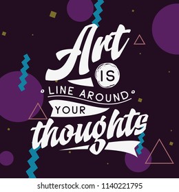 Inspirational quote, motivation. Typography for t shirt, invitation, greeting card sweatshirt printing and embroidery. Print for tee. Art is line around your thoughts,