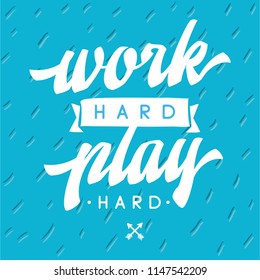 Inspirational quote, motivation. Typography for t shirt, invitation, greeting card sweatshirt printing and embroidery. Print for tee. Work hard play hard.