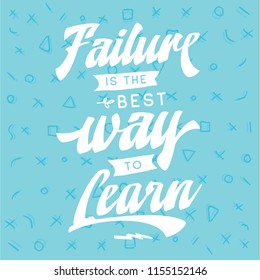 Inspirational quote, motivation. Typography for t shirt, invitation, greeting card sweatshirt printing and embroidery. Print for tee. Failure is the best way to learn.