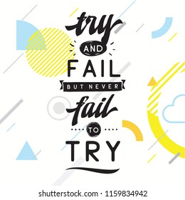 Inspirational quote, motivation. Typography for t shirt, invitation, greeting card sweatshirt printing and embroidery. Print for tee. Try and fail but never fail to try.