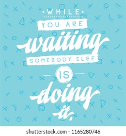 Inspirational quote, motivation. Typography for t shirt, invitation, greeting card sweatshirt printing and embroidery. Print for tee.