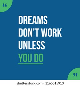 Inspirational quote, motivation. Typography for t shirt, invitation, greeting card. Dreams don t work unless you do.