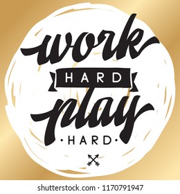 Inspirational quote, motivation. Typography for t shirt, invitation, greeting card sweatshirt printing and embroidery. Print for tee. Work hard play hard.