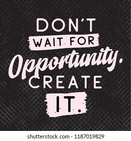 72 Dont wait opportunity create Images, Stock Photos & Vectors ...