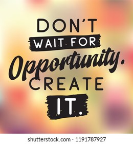 72 Dont wait opportunity create Images, Stock Photos & Vectors ...