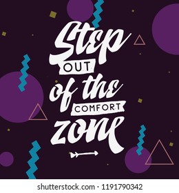 Inspirational quote, motivation. Typography for t shirt, invitation, greeting card sweatshirt printing and embroidery. Print for tee. Step out of the comfort zone.