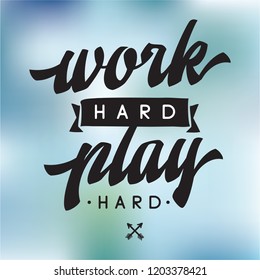 Inspirational quote, motivation. Typography for t shirt, invitation, greeting card sweatshirt printing and embroidery. Print for tee. Work hard play hard.