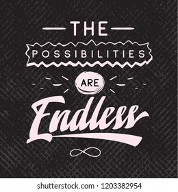 Inspirational quote, motivation. Typography for t shirt, invitation, greeting card sweatshirt printing and embroidery. Print for tee. The possibilities are endless.