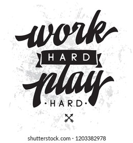 Inspirational quote, motivation. Typography for t shirt, invitation, greeting card sweatshirt printing and embroidery. Print for tee. Work hard play hard.