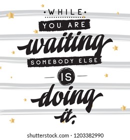 Inspirational quote, motivation. Typography for t shirt, invitation, greeting card sweatshirt printing and embroidery. Print for tee.