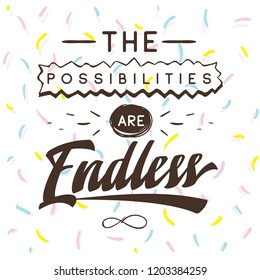 Inspirational quote, motivation. Typography for t shirt, invitation, greeting card sweatshirt printing and embroidery. Print for tee. The possibilities are endless.