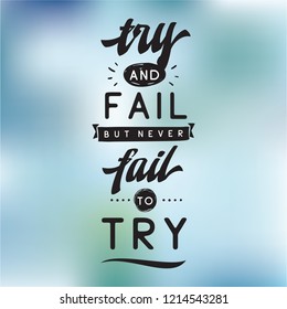 Inspirational quote, motivation. Typography for t shirt, invitation, greeting card sweatshirt printing and embroidery. Print for tee. Try and fail but never fail to try.