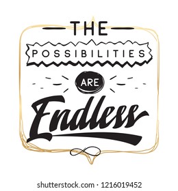 Inspirational quote, motivation. Typography for t shirt, invitation, greeting card sweatshirt printing and embroidery. Print for tee. The possibilities are endless.