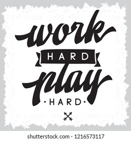 Inspirational quote, motivation. Typography for t shirt, invitation, greeting card sweatshirt printing and embroidery. Print for tee. Work hard play hard.