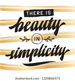 Inspirational quote, motivation. Typography for t shirt, invitation, greeting card sweatshirt printing and embroidery. Print for tee. There is beauty in simplicity.