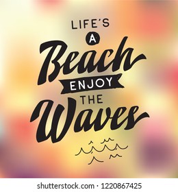 Inspirational quote, motivation. Typography for t shirt, invitation, greeting card sweatshirt printing and embroidery. Print for tee. Life is a beach enjoy the waves.