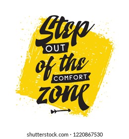 Inspirational quote, motivation. Typography for t shirt, invitation, greeting card sweatshirt printing and embroidery. Print for tee. Step out of the comfort zone.