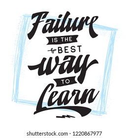 Inspirational quote, motivation. Typography for t shirt, invitation, greeting card sweatshirt printing and embroidery. Print for tee. Failure is the best way to learn.