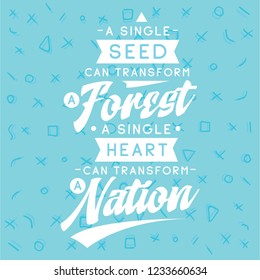 Inspirational quote, motivation. Typography for t shirt, invitation, greeting card sweatshirt printing and embroidery. Print for tee. A single thing can transform a forest. A single heart can...
