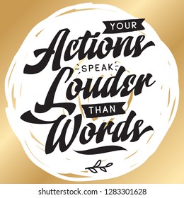 Inspirational quote, motivation. Typography for t shirt, invitation, greeting card sweatshirt printing and embroidery. Print for tee. Your actions speak louder than words.