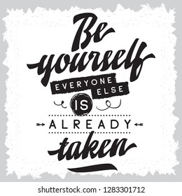 Inspirational quote, motivation. Typography for t shirt, invitation, greeting card sweatshirt printing and embroidery. Print for tee. Be yourself, everyone else is already taken.