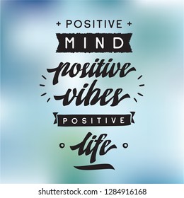 Inspirational quote, motivation. Typography for t shirt, invitation, greeting card sweatshirt printing and embroidery. Print for tee. Positive mind, positive vibes, positive life.